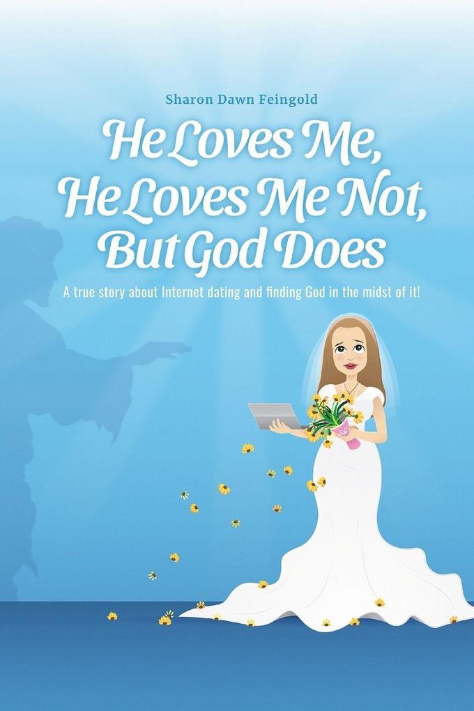 He Loves Me He Loves Me Not But God Does