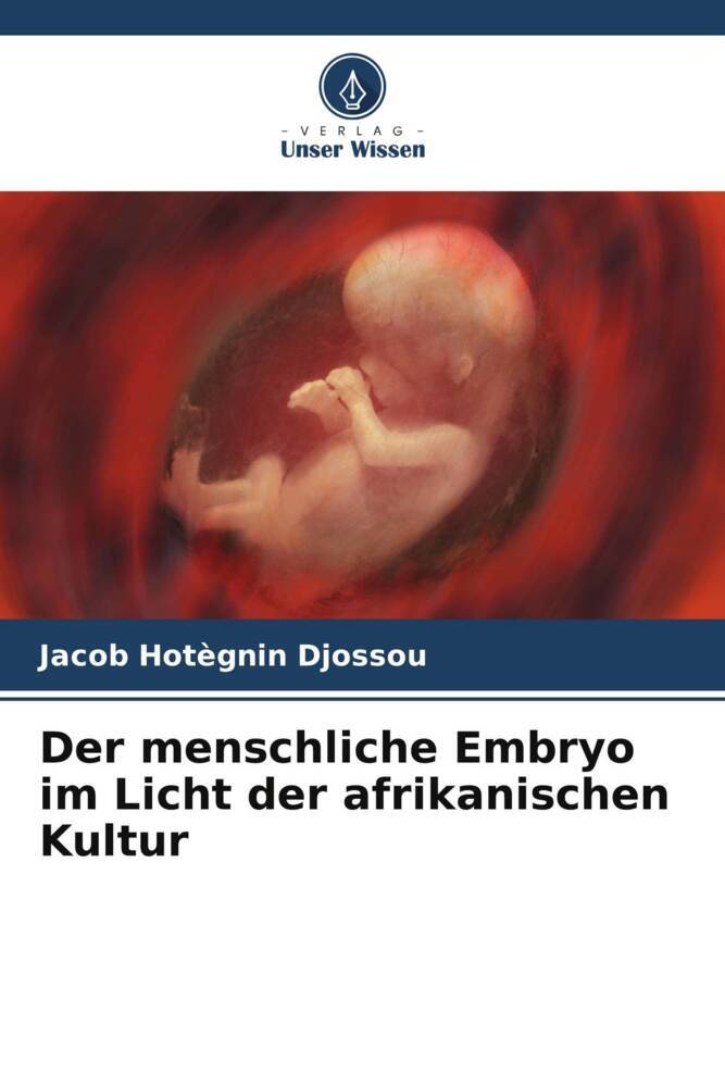 Der menschliche Embryo im Licht der afrikanischen Kultur