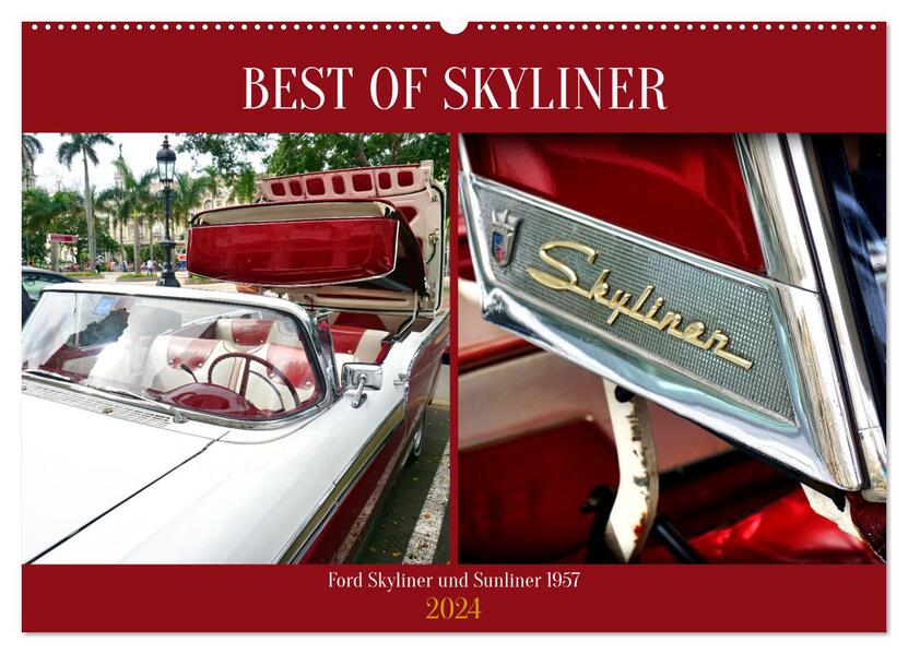 BEST OF SKYLINER - Ford Skyliner und Sunliner 1957 (Wandkalender 2024 DIN A2 quer) CALVENDO Monatskalender