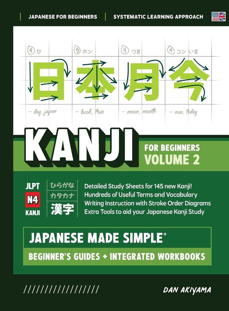 Japanese Kanji for Beginners - Volume 2 | Textbook and Integrated Workbook for Remembering JLPT N4 Kanji | Learn how to Read Write and Speak Japanese