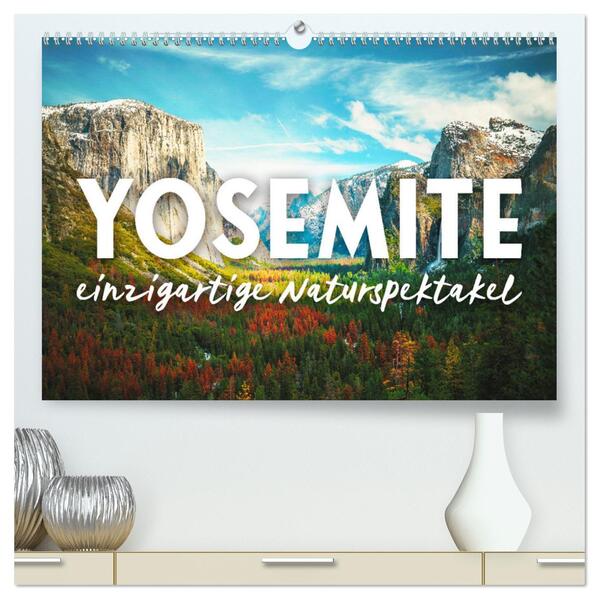 Yosemite - Einzigartige Naturspektakel (hochwertiger Premium Wandkalender 2024 DIN A2 quer) Kunstdruck in Hochglanz