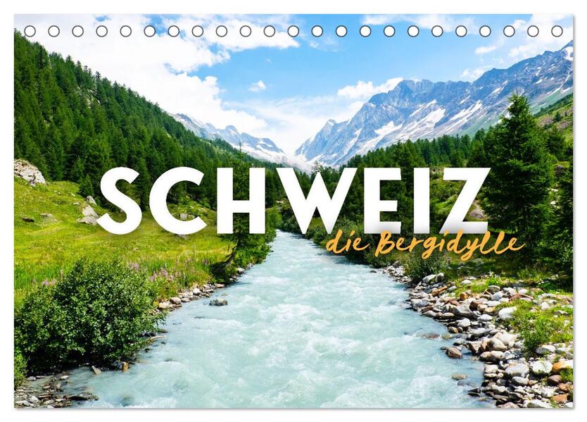 Schweiz - die Bergidylle (Tischkalender 2024 DIN A5 quer) CALVENDO Monatskalender