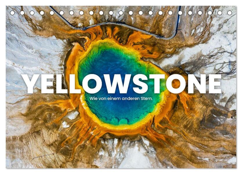 Yellowstone - Wie von einem anderen Stern. (Tischkalender 2024 DIN A5 quer) CALVENDO Monatskalender