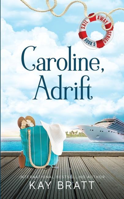 Caroline Adrift: (Sail Away Series Book 5)
