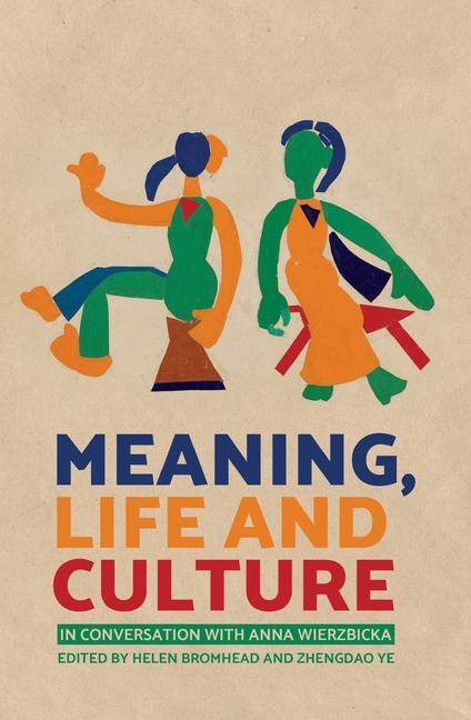 Meaning Life and Culture: In conversation with Anna Wierzbicka