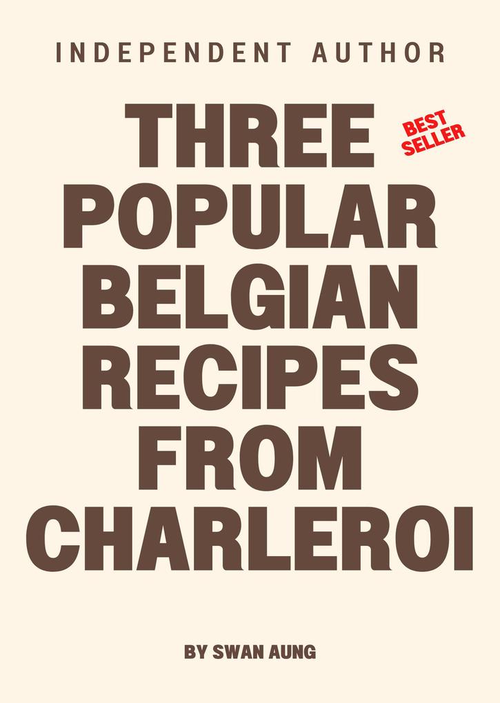 Three Popular Belgian Recipes from Charleroi