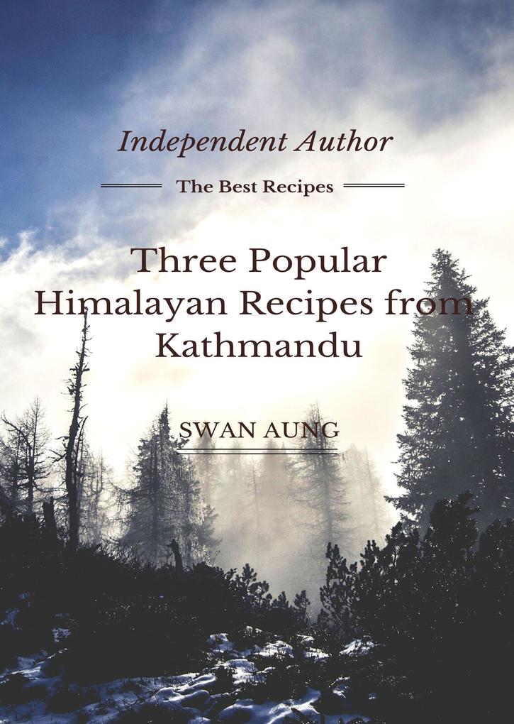 Three Popular Himalayan Recipes from Kathmandu