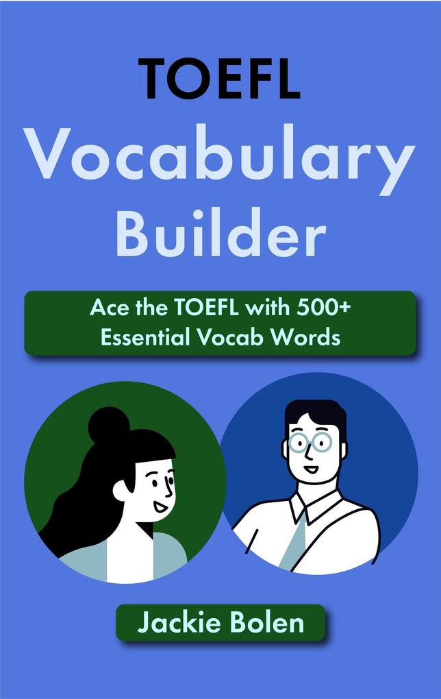 TOEFL Vocabulary Builder: Ace the TOEFL with 500+ Essential Vocab Words