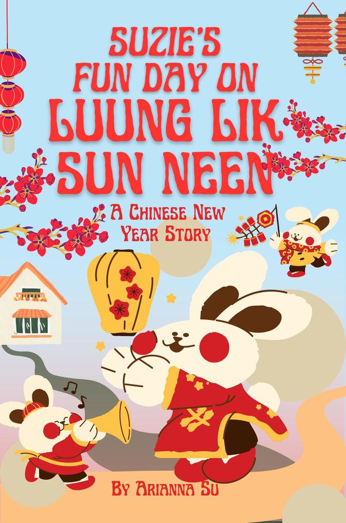 Suzie‘s Fun Day On Luung Lik Sun Neen - A Chinese New Year Story