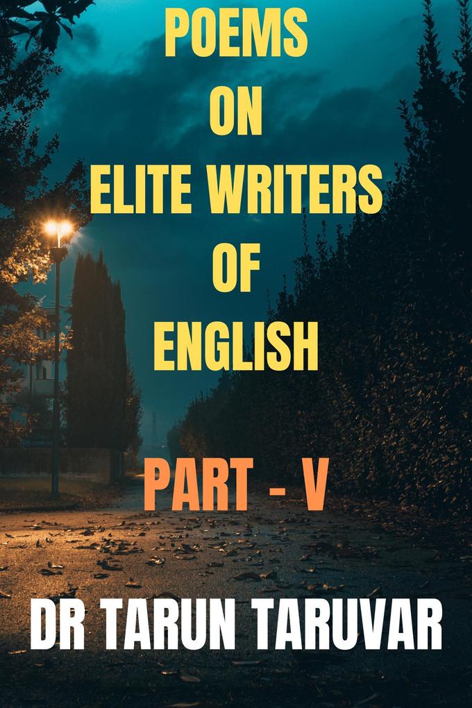 Poems on Elite Writers of English (Part - V)