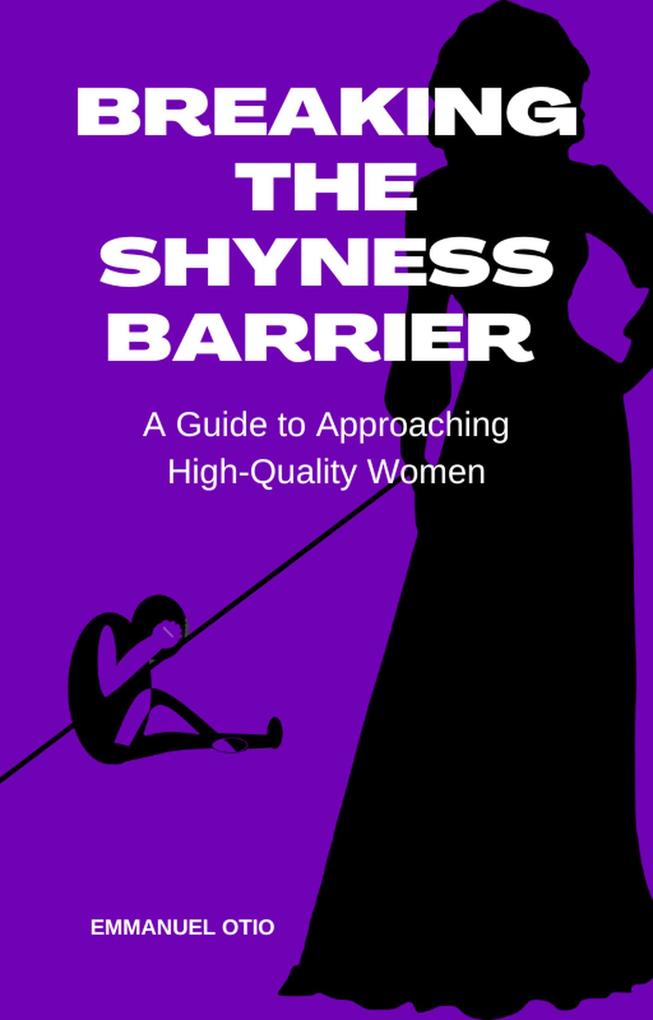 Breaking the Shyness Barrier: A Guide to Approaching High-Quality Women