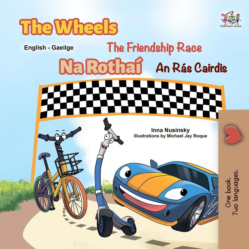 The Wheels Na Rothaí The Friendship Race An Rás Cairdis (English Irish Bilingual Collection)