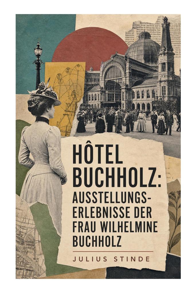 Hôtel Buchholz: Ausstellungs-Erlebnisse der Frau Wilhelmine Buchholz