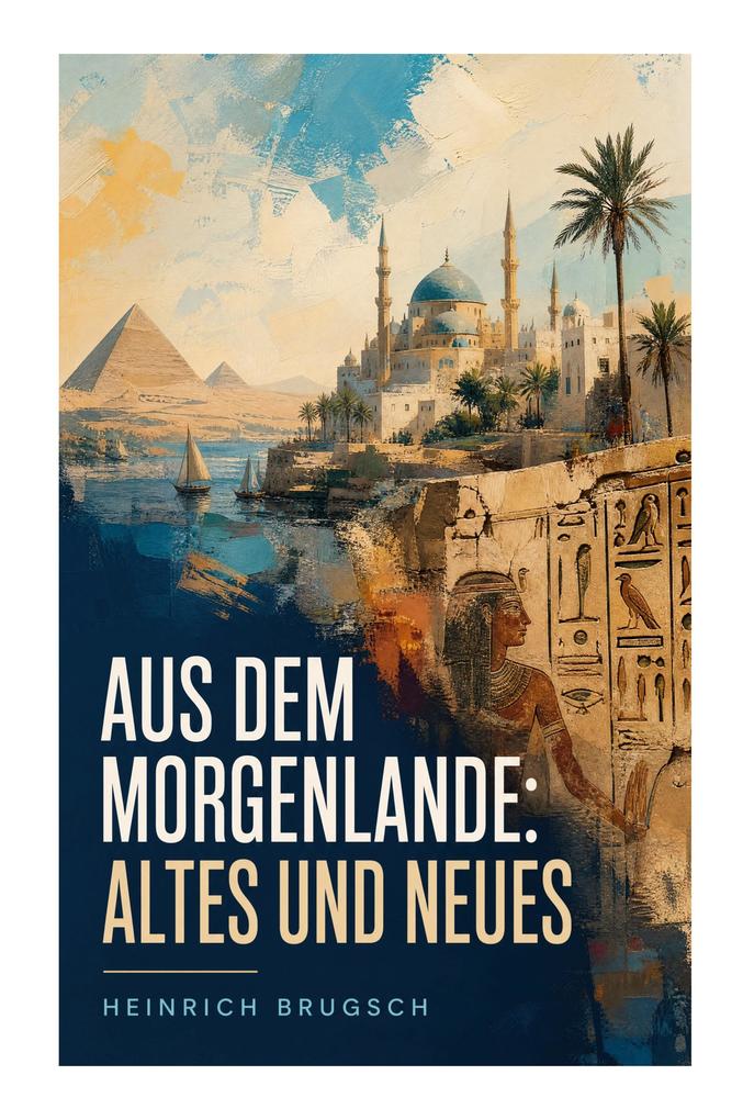 Aus dem Morgenlande: Altes und Neues
