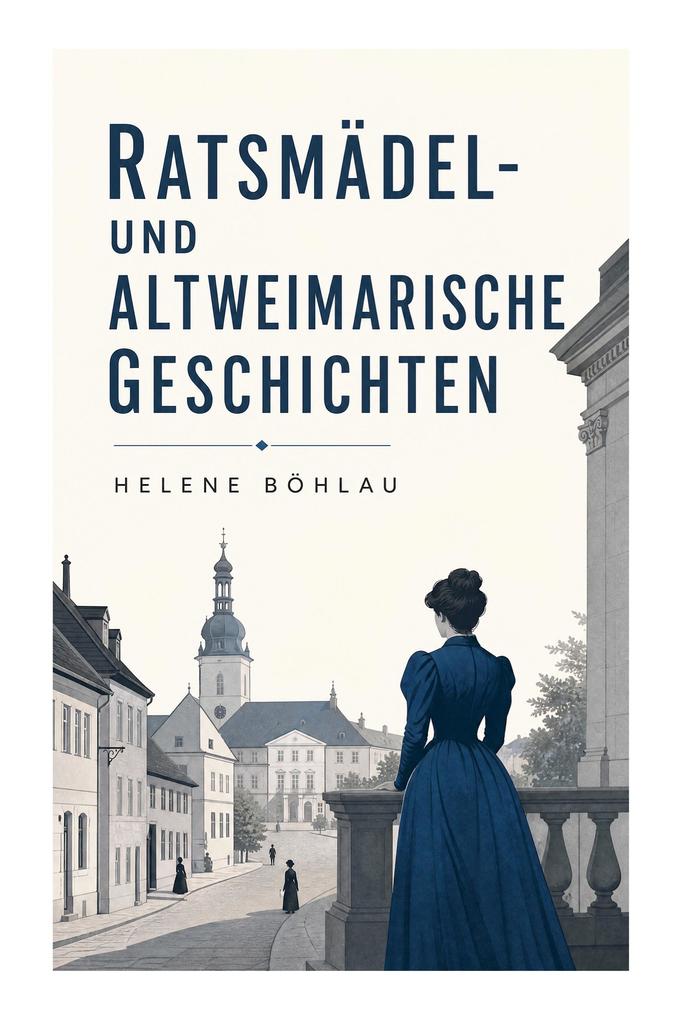 Ratsmädel- und Altweimarische Geschichten