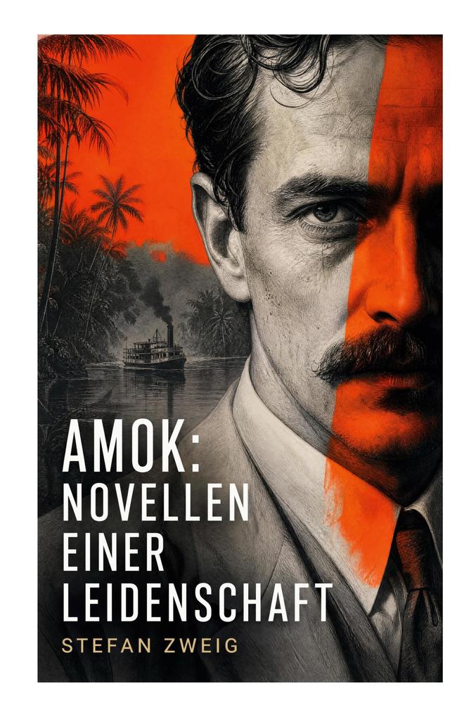 Amok: Novellen einer Leidenschaft
