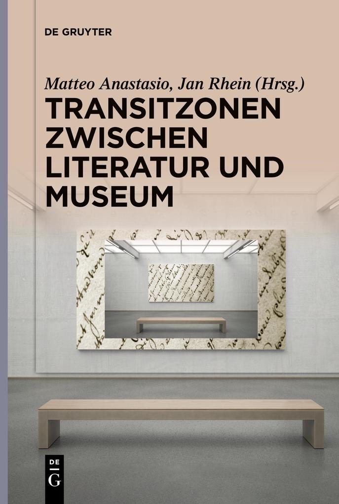 Transitzonen zwischen Literatur und Museum