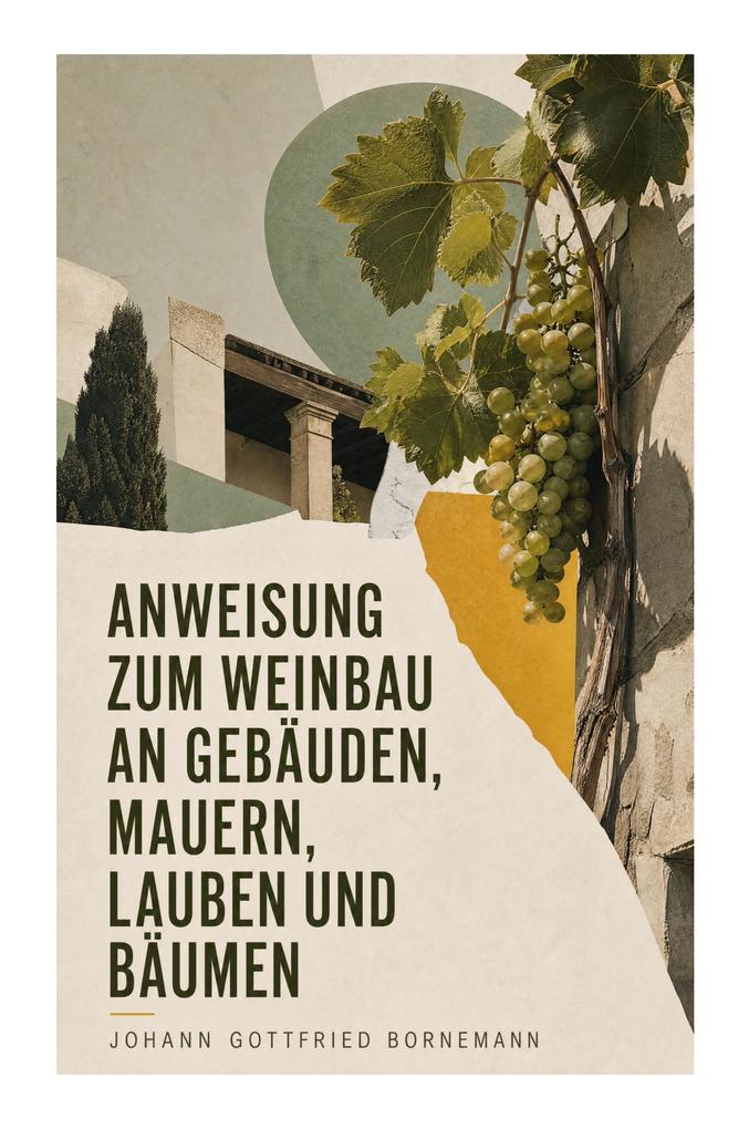 Anweisung zum Weinbau an Gebäuden Mauern Lauben und Bäumen