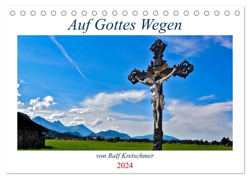 Auf Gottes Wegen von Ralf Kretschmer (Tischkalender 2024 DIN A5 quer) CALVENDO Monatskalender