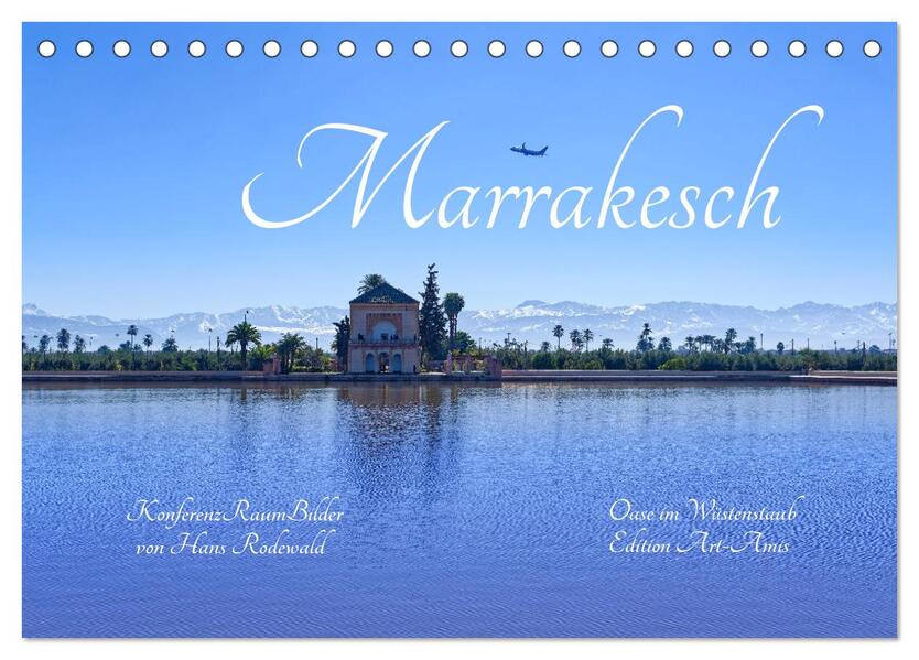 Marrakesch - Oase im Wüstenstaub (Tischkalender 2024 DIN A5 quer) CALVENDO Monatskalender