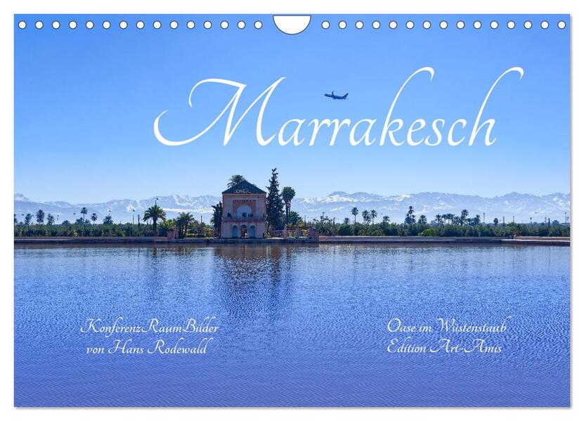 Marrakesch - Oase im Wüstenstaub (Wandkalender 2024 DIN A4 quer) CALVENDO Monatskalender