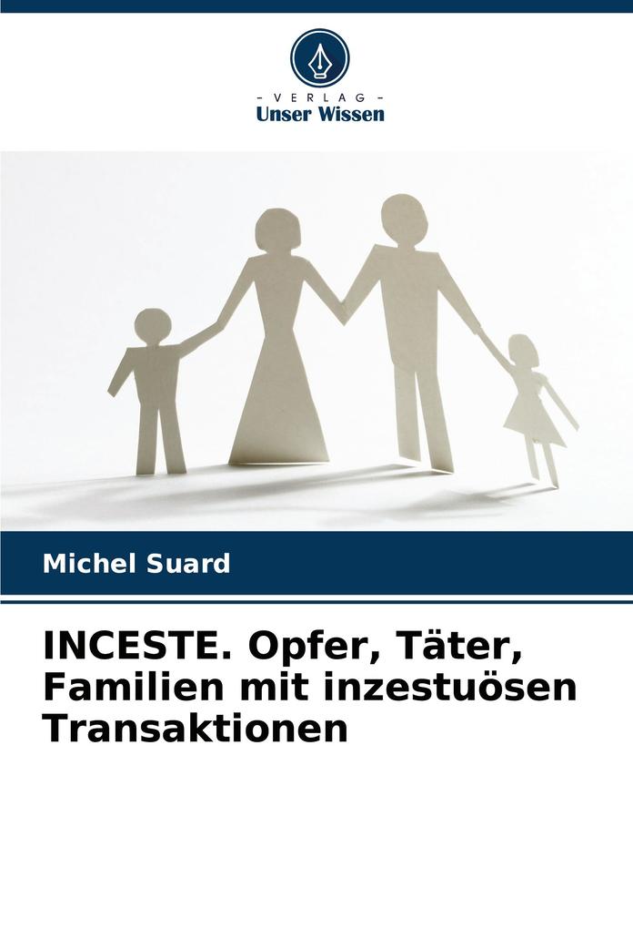 INCESTE. Opfer Täter Familien mit inzestuösen Transaktionen