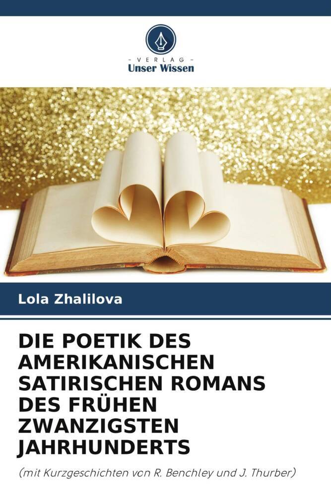 DIE POETIK DES AMERIKANISCHEN SATIRISCHEN ROMANS DES FRÜHEN ZWANZIGSTEN JAHRHUNDERTS