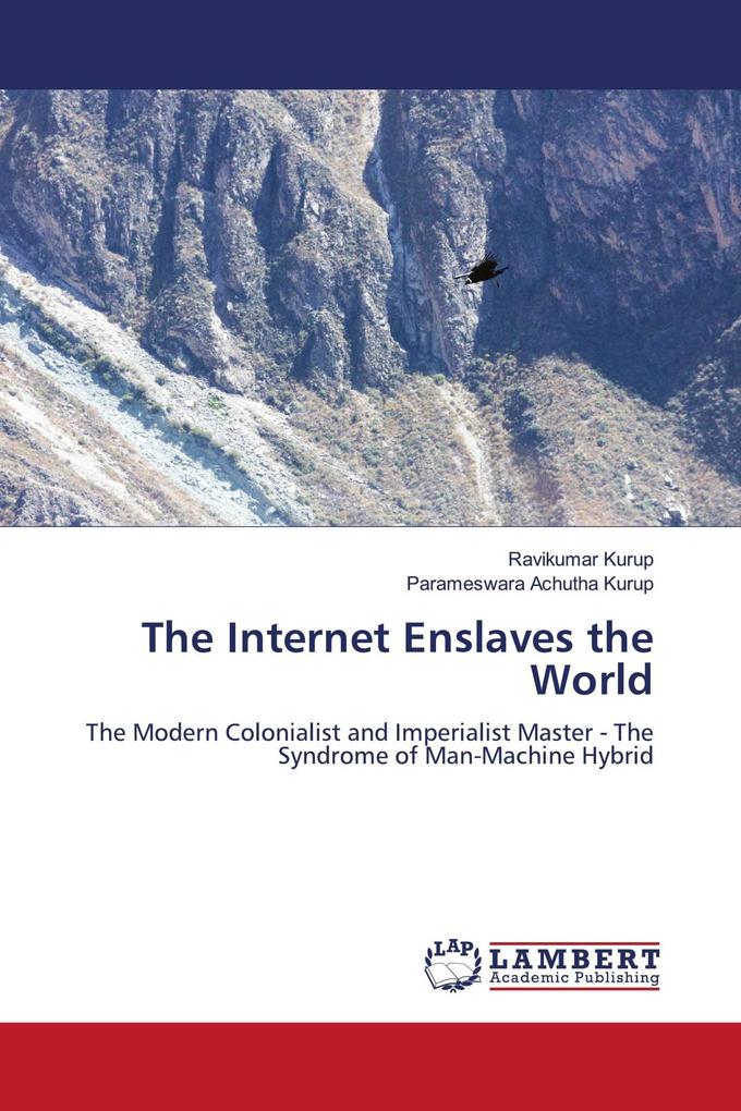 The Internet Enslaves the World