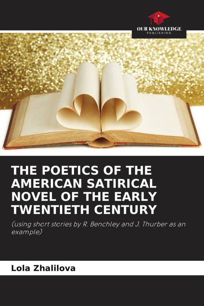 THE POETICS OF THE AMERICAN SATIRICAL NOVEL OF THE EARLY TWENTIETH CENTURY