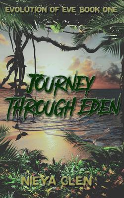 Journey Through Eden Evolution of Eve Book 1