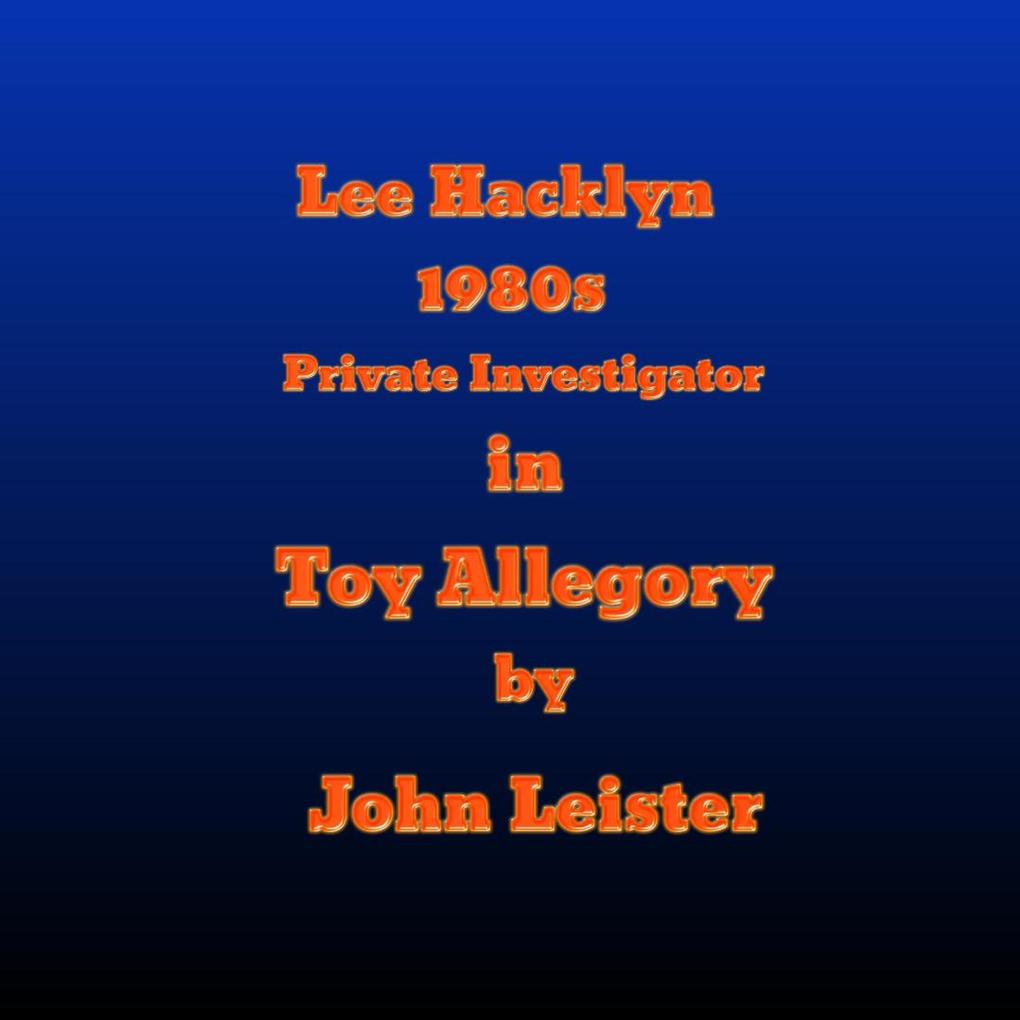 Lee Hacklyn 1980s Private Investigator in Toy Allegory