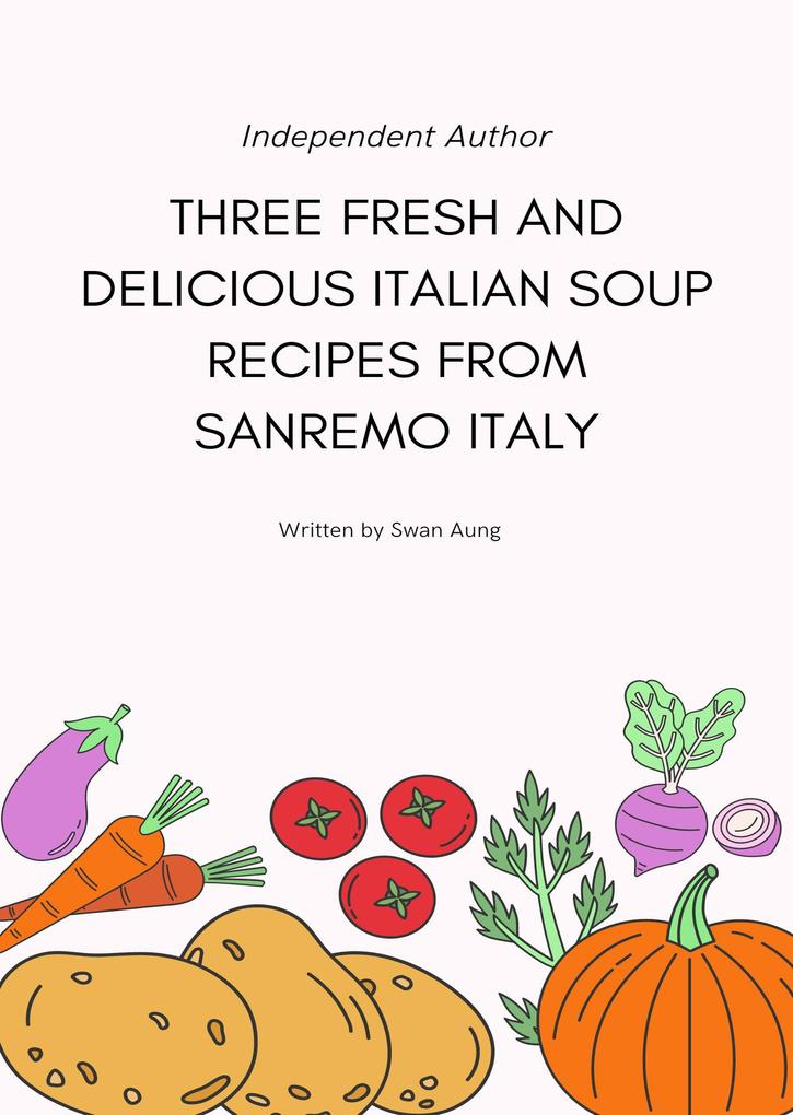 Three Fresh and Delicious Italian Soup Recipes from Sanremo Italy