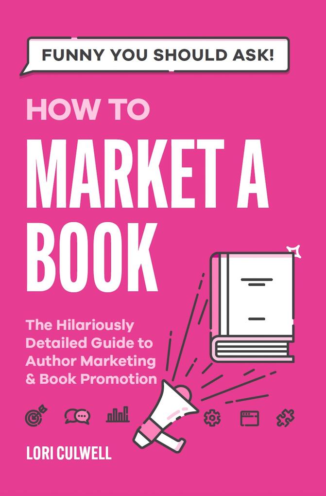 Funny You Should Ask: How to Market a Book