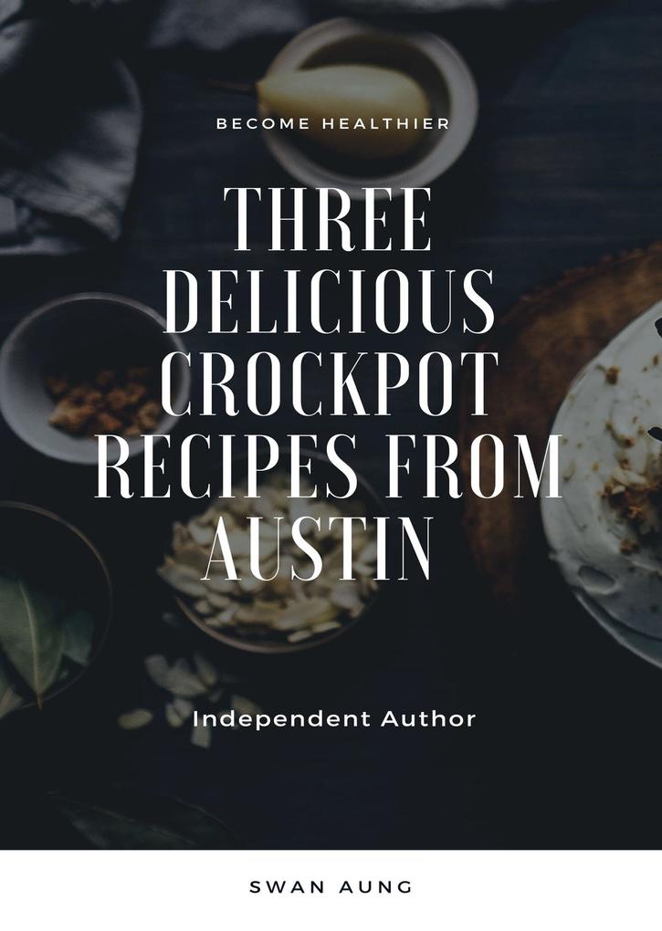 Three Delicious Crockpot Recipes from Austin