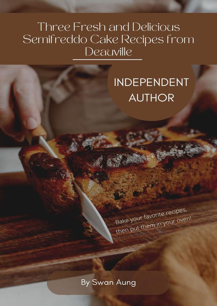 Three Fresh and Delicious Semifreddo Cake Recipes from Deauville