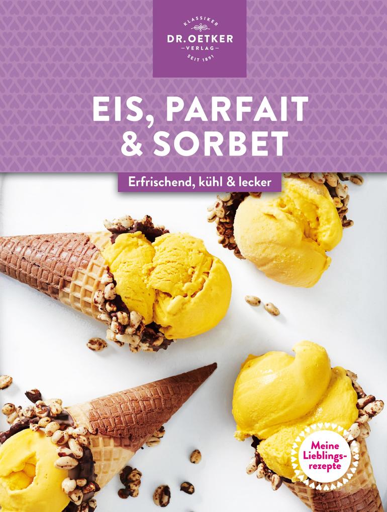 Meine Lieblingsrezepte: Eis Parfait & Sorbet