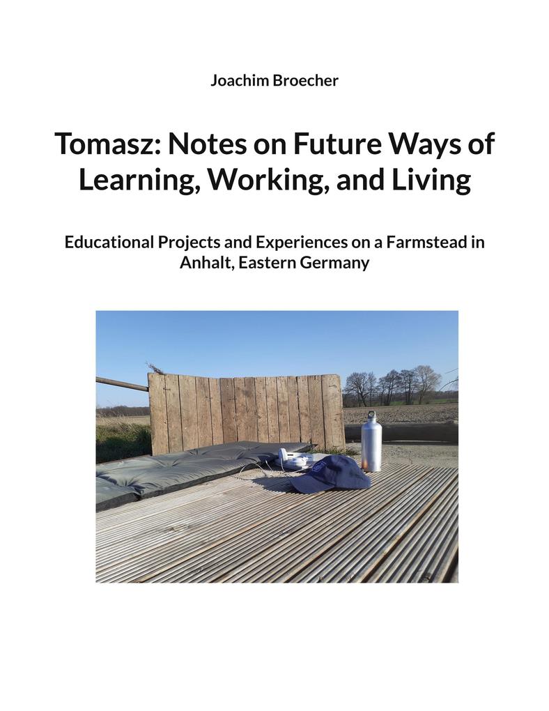 Tomasz: Notes on Future Ways of Learning Working and Living