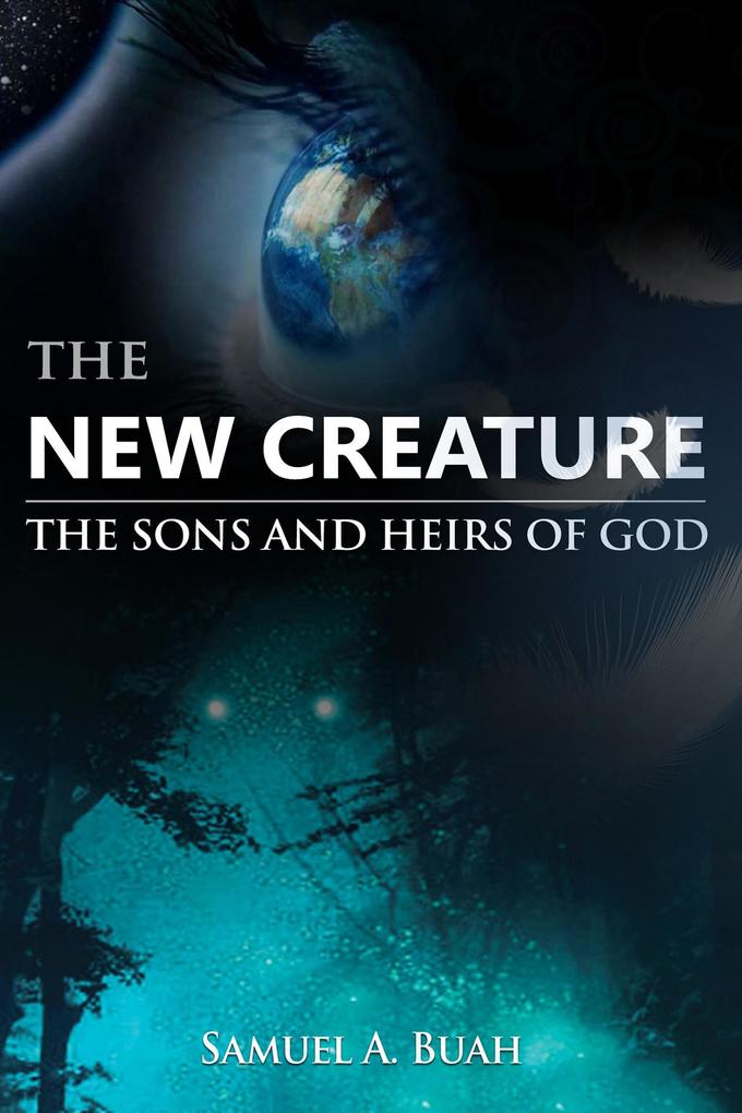 The New Creature: The Sons and Heirs of God