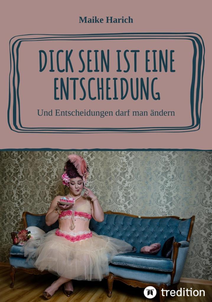 Dick sein ist eine Entscheidung