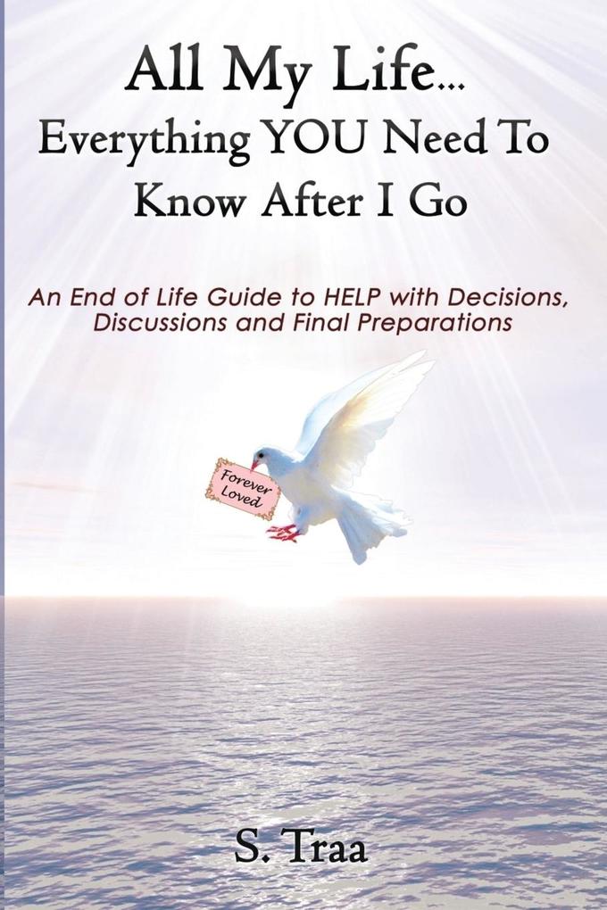 All My Life...Everything YOU Need to Know After I Go