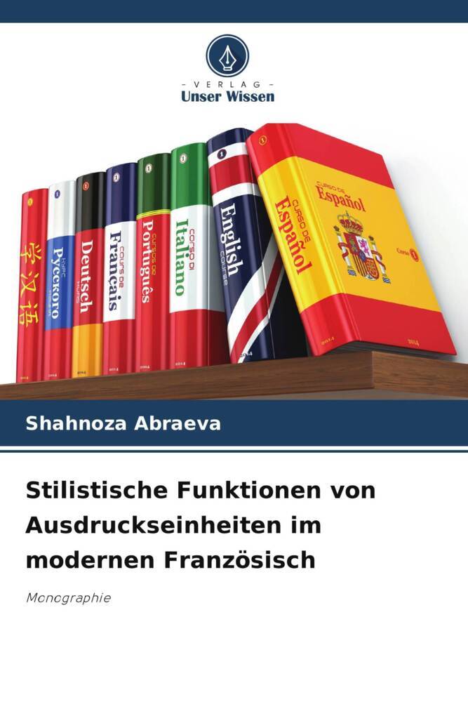 Stilistische Funktionen von Ausdruckseinheiten im modernen Französisch