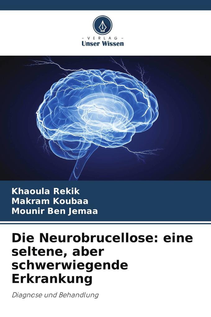 Die Neurobrucellose: eine seltene aber schwerwiegende Erkrankung