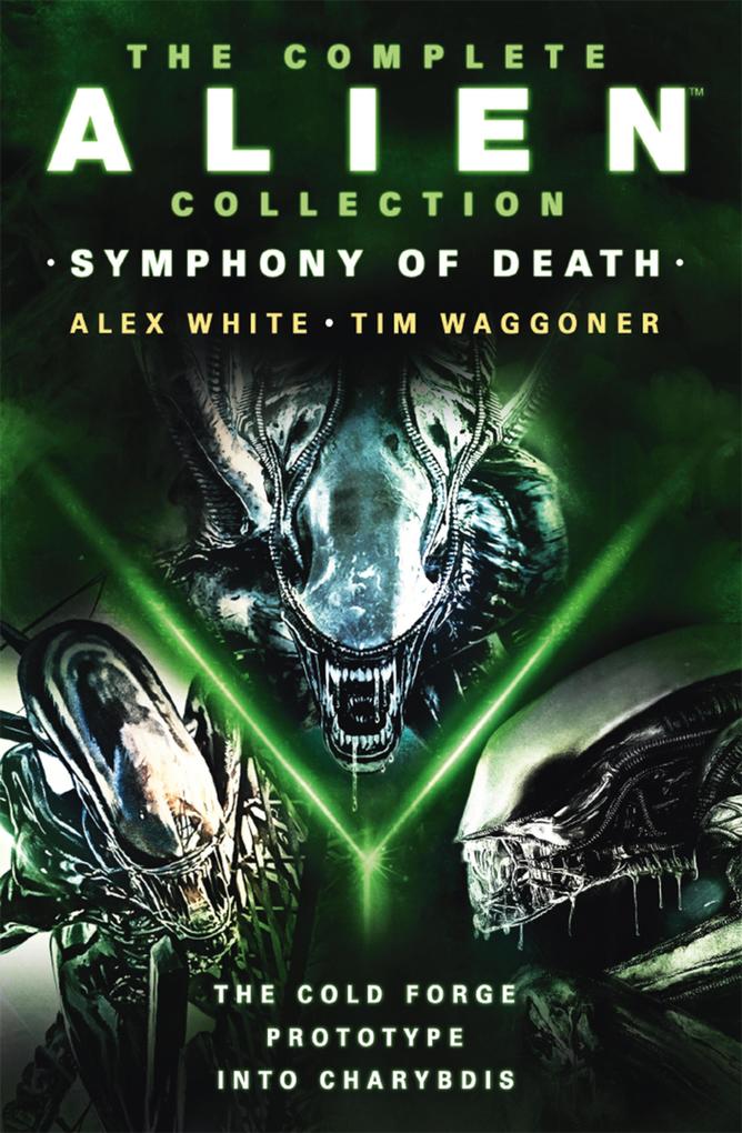 The Complete Alien Collection: Symphony of Death (The Cold Forge Prototype Into Charybdis)