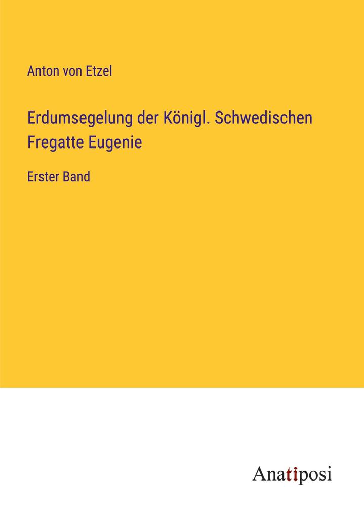 Erdumsegelung der Königl. Schwedischen Fregatte Eugenie