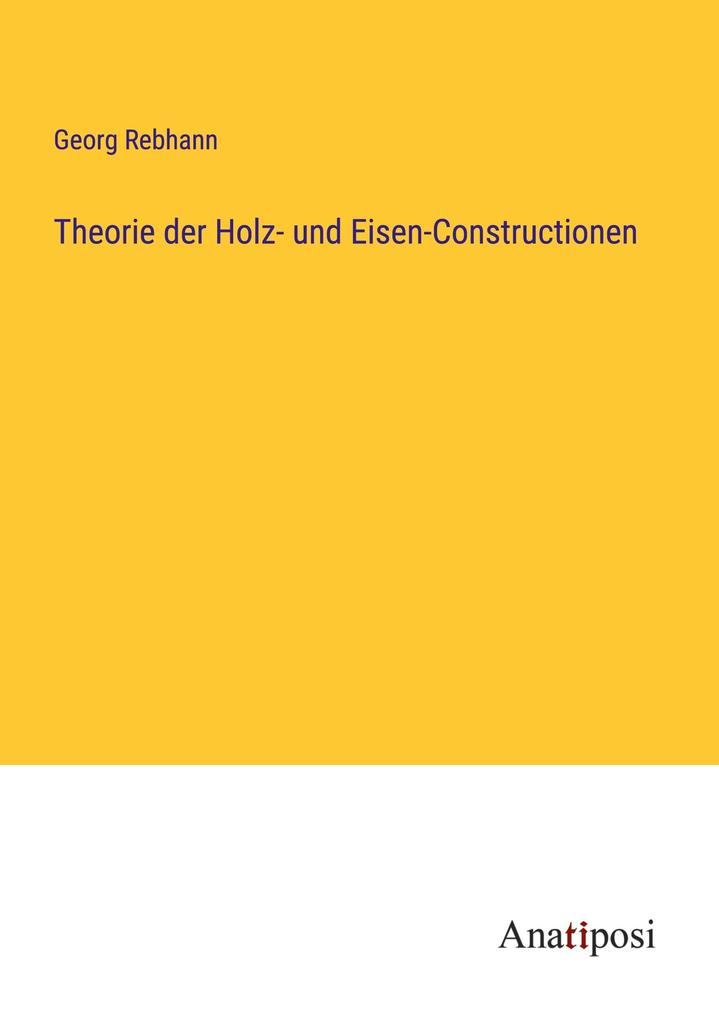 Theorie der Holz- und Eisen-Constructionen