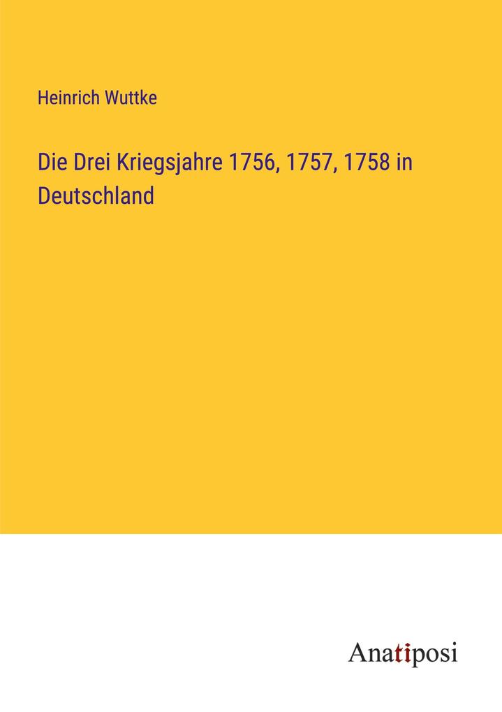 Die Drei Kriegsjahre 1756 1757 1758 in Deutschland