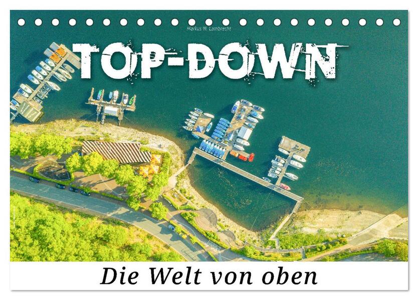 Top-down - Die Welt von oben (Tischkalender 2024 DIN A5 quer) CALVENDO Monatskalender