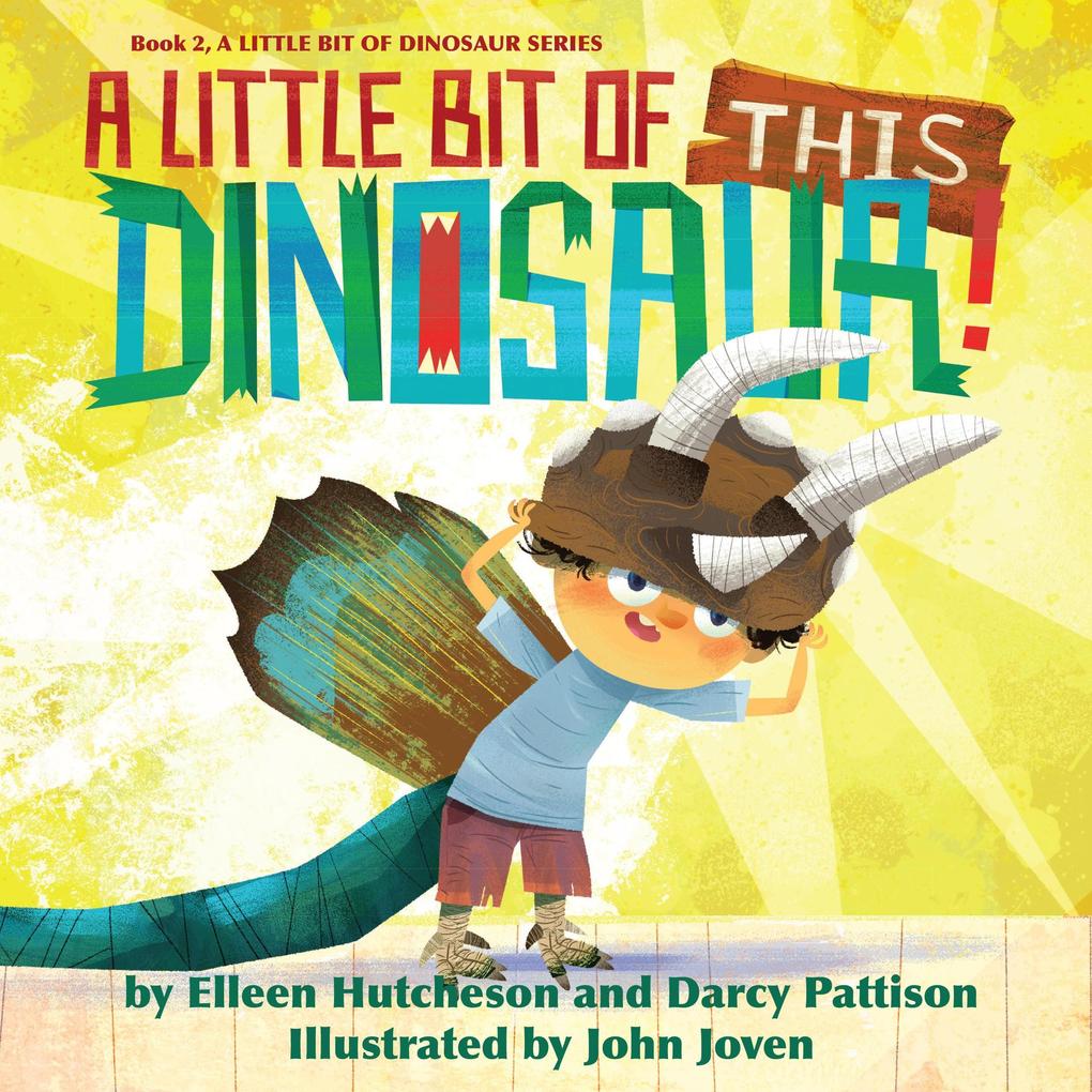 A Little Bit of This Dinosaur (A Little Bit of Dinosaur Series #2)