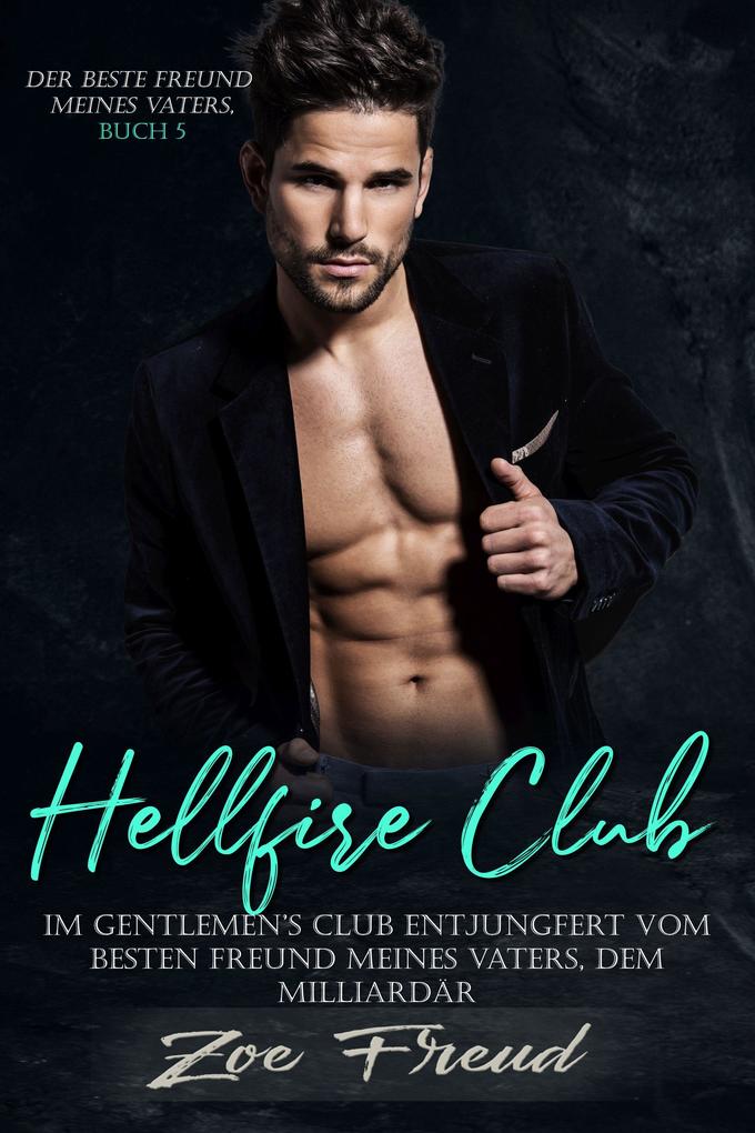 Hellfire Club: Im Gentlemen's Club entjungfert vom besten Freund meines Vaters dem Milliardär