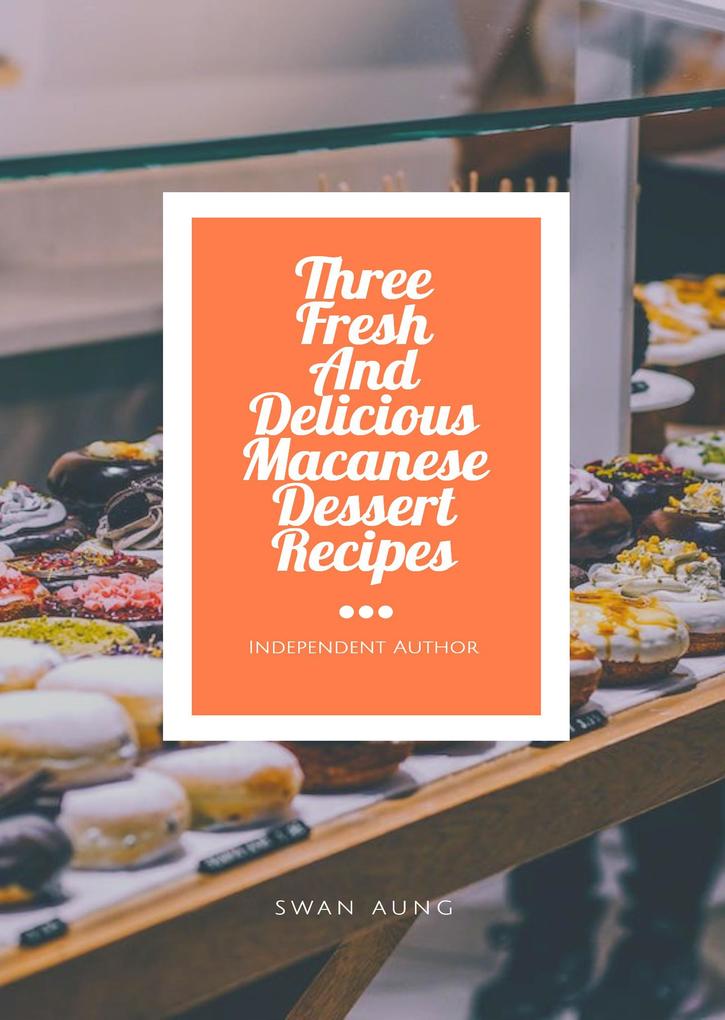 Three Fresh And Delicious Macanese Dessert Recipes